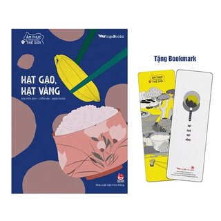 Ẩm Thực Chinh Phục Thế Giới - Hạt Gạo, Hạt Vàng