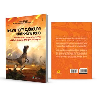 Những Ngày Cuối Cùng Của Khủng Long - Thiên Thạch, Sự Tuyệt Chủng Và Khởi Đầu Của Thế Giới Chúng Ta