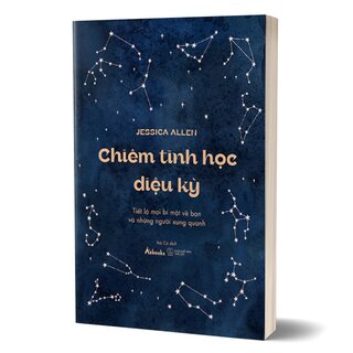 Chiêm Tinh Học Diệu Kỳ - Tiết Lộ Mọi Bí Mật Về Bạn Và Những Người Xung Quanh