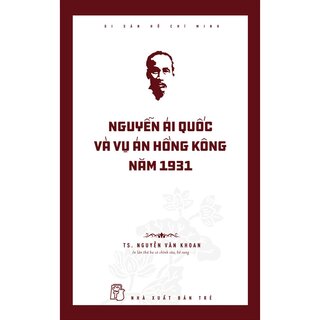 Di Sản Hồ Chí Minh - Nguyễn Ái Quốc Và Vụ Án Hồng Kông Năm 1931