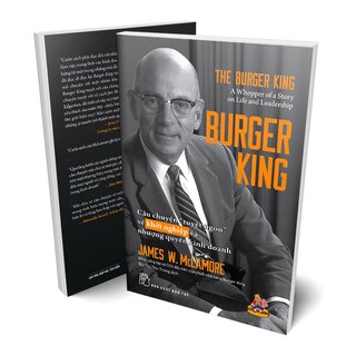 Burger King - Câu Chuyện “Tuyệt Ngon” Về Khởi Nghiệp Và Nhượng Quyền Kinh Doanh