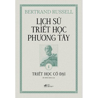 Lịch Sử Triết Học Phương Tây - Tập 1: Triết Học Cổ Đại (Bìa Cứng)