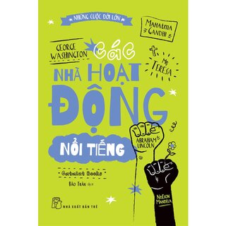 Những Cuộc Đời Lớn - Các Nhà Hoạt Động Nổi Tiếng