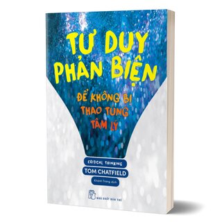 Tư Duy Phản Biện - Để Không Bị Thao Túng Tâm Lý