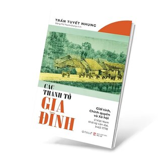 Các Thành Tố Gia Đình - Giới Tính, Chính Quyền Và Xã Hội Ở Việt Nam Thời Kỳ Cận Đại, 1463-1778