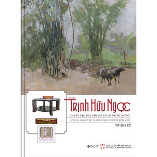 Hoạ Sỹ Trịnh Hữu Ngọc - Di Sản Đặc Biệt Của Mỹ Thuật Đông Dương (Bìa Cứng)