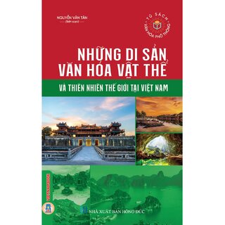 Những Di Sản Văn Hóa Vật Thể Và Thiên Nhiên Thế Giới Tại Việt Nam