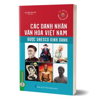 Các Danh Nhân Văn Hóa Việt Nam Được UNESCO Vinh Danh
