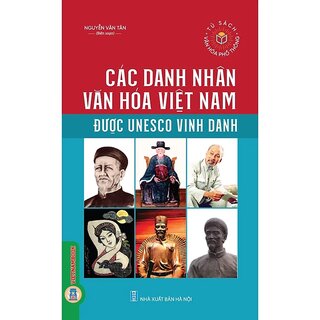 Các Danh Nhân Văn Hóa Việt Nam Được UNESCO Vinh Danh