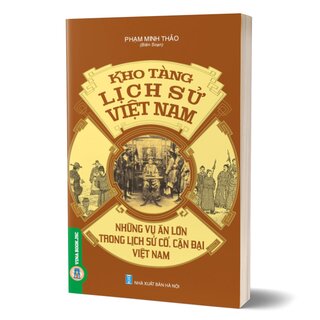 Kho Tàng Lịch Sử Việt Nam - Những Vụ Án Lớn Trong Lịch Sử Cổ, Cận Đại Việt Nam