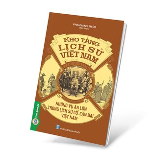 Kho Tàng Lịch Sử Việt Nam - Những Vụ Án Lớn Trong Lịch Sử Cổ, Cận Đại Việt Nam