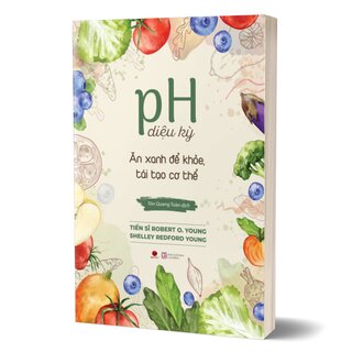 pH Diệu Kỳ - Ăn Xanh Để Khỏe, Tái Tạo Cơ Thể