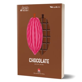 Ẩm Thực Chinh Phục Thế Giới - Chocolate