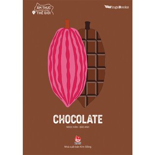 Ẩm Thực Chinh Phục Thế Giới - Chocolate