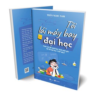 Tôi Lái Máy Bay Đến Đại Học - Làm Sao Để Một Học Sinh Mất Gốc Thi Đỗ Đại Học Top Đầu?