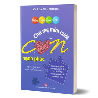 Bình Tĩnh Dạy Con - Cha Mẹ Mỉm Cười Con Hạnh Phúc