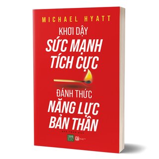 Khơi Dậy Sức Mạnh Tích Cực - Đánh Thức Năng Lực Bản Thân