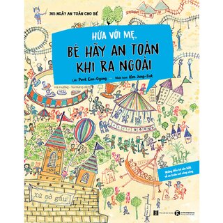 365 Ngày An Toàn Cho Bé - Hứa Với Mẹ, Bé Hãy An Toàn Khi Ra Ngoài