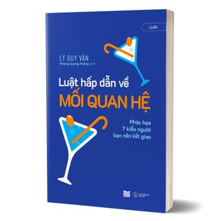 Luật Hấp Dẫn Về Mối Quan Hệ - Phác Họa 7 Kiểu Người Bạn Nên Kết Giao