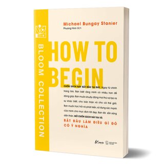 How To Begin - Bắt Đầu Làm Điều Gì Đó Có Ý Nghĩa