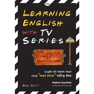 Learning English With Tv Series - Luyện Nói Thành Thạo Cùng “Mọt” Phim Tiếng Anh