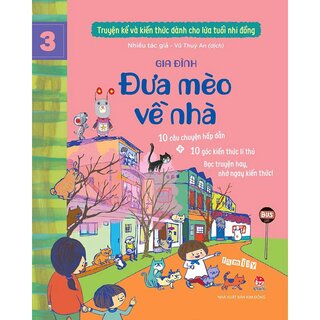 Truyện Kể Và Kiến Thức Dành Cho Lứa Tuổi Nhi Đồng - Tập 3 - Gia Đình - Đưa Mèo Về Nhà