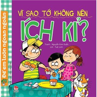 Vì Sao Tớ Không Nên Ích Kỉ? (Tái Bản 2017)