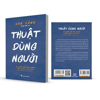 Thuật Dùng Người - Bí Quyết Để Trở Thành Nhà Quản Lí Tài Ba