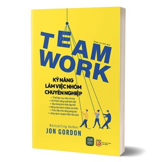 Team Work - Kỹ Năng Làm Việc Nhóm Chuyên Nghiệp