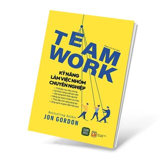 Team Work - Kỹ Năng Làm Việc Nhóm Chuyên Nghiệp