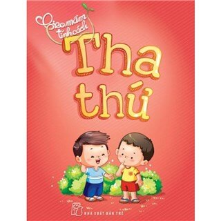 Gieo Mầm Tính Cách - Tha Thứ