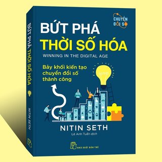 Bứt Phá Thời Số Hóa - Bảy Khối Kiến Tạo Chuyển Đổi Số Thành Công