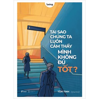 Tại Sao Chúng Ta Luôn Cảm Thấy Mình Không Đủ Tốt?