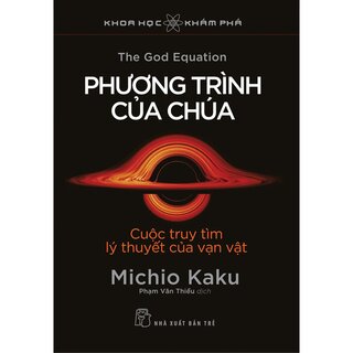 Khoa Học Khám Phá - Phương Trình Của Chúa - Cuộc Truy Tìm Lý Thuyết Của Vạn Vật