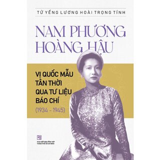 Nam Phương Hoàng Hậu - Vị Quốc Mẫu Tân Thời Qua Tư Liệu Báo Chí (1934-1945)