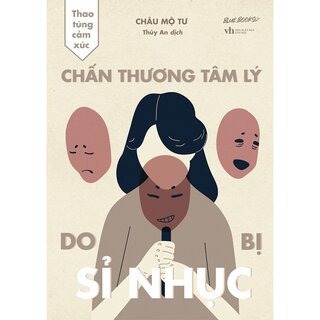 Thao Túng Cảm Xúc - Chấn Thương Tâm Lý Do Bị Sỉ Nhục