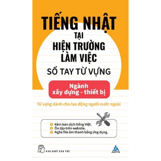 Tiếng Nhật Tại Hiện Trường Làm Việc - Sổ Tay Từ Vựng Ngành Xây Dựng - Thiết Bị