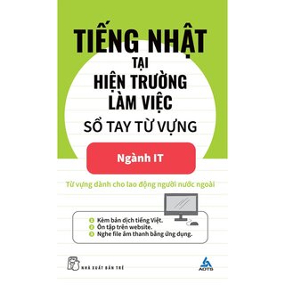 Tiếng Nhật Tại Hiện Trường Làm Việc - Sổ Tay Từ Vựng Ngành IT