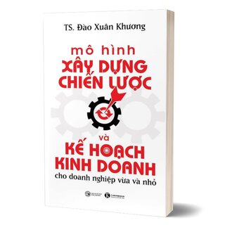 Mô Hình Xây Dựng Chiến Lược Và Kế Hoạch Kinh Doanh Cho Doanh Nghiệp Vừa Và Nhỏ