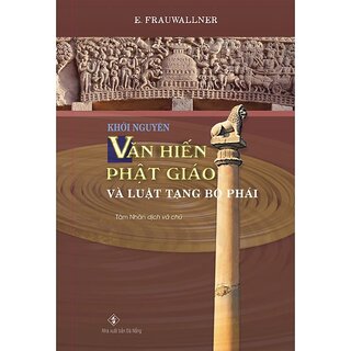 Khởi Nguyên Văn Hiến Phật Giáo Và Luật Tạng Bộ Phái (Bìa Cứng)