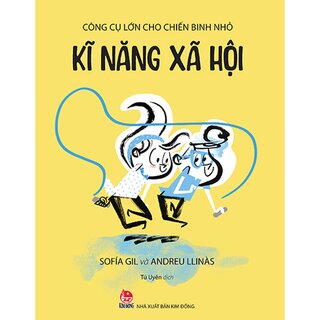 Công Cụ Lớn Cho Chiến Binh Nhỏ - Kĩ Năng Xã Hội