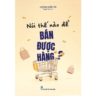 Nói Thế Nào Để Bán Được Hàng?