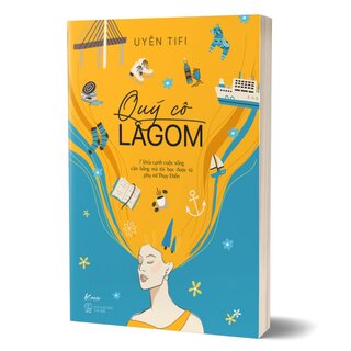 Quý Cô Lagom - 7 Khía Cạnh Cuộc Sống Mà Tôi Học Được Từ Phụ Nữ Thụy Điển