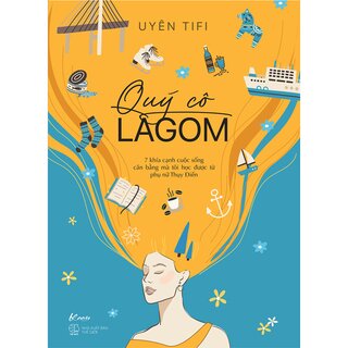 Quý Cô Lagom - 7 Khía Cạnh Cuộc Sống Mà Tôi Học Được Từ Phụ Nữ Thụy Điển