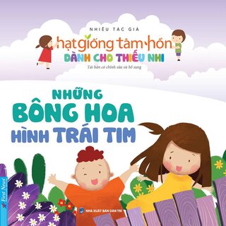 Hạt Giống Tâm Hồn Dành Cho Thiếu Nhi - Những Bông Hoa Hình Trái Tim