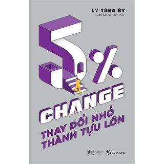 5% Change - Thay Đổi Nhỏ, Thành Tựu Lớn