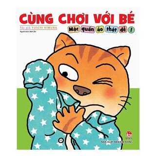 Cùng Chơi Với Bé - Mặc Quần Áo Thật Dễ