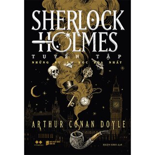 Sherlock Holmes - Tuyển Tập Những Vụ Án Hóc Búa Nhất