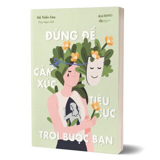 Đừng Để Cảm Xúc Tiêu Cực Trói Buộc Bạn