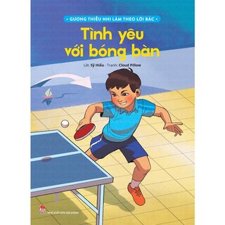 Gương Thiếu Nhi Làm Theo Lời Bác - Tình Yêu Với Bóng Bàn